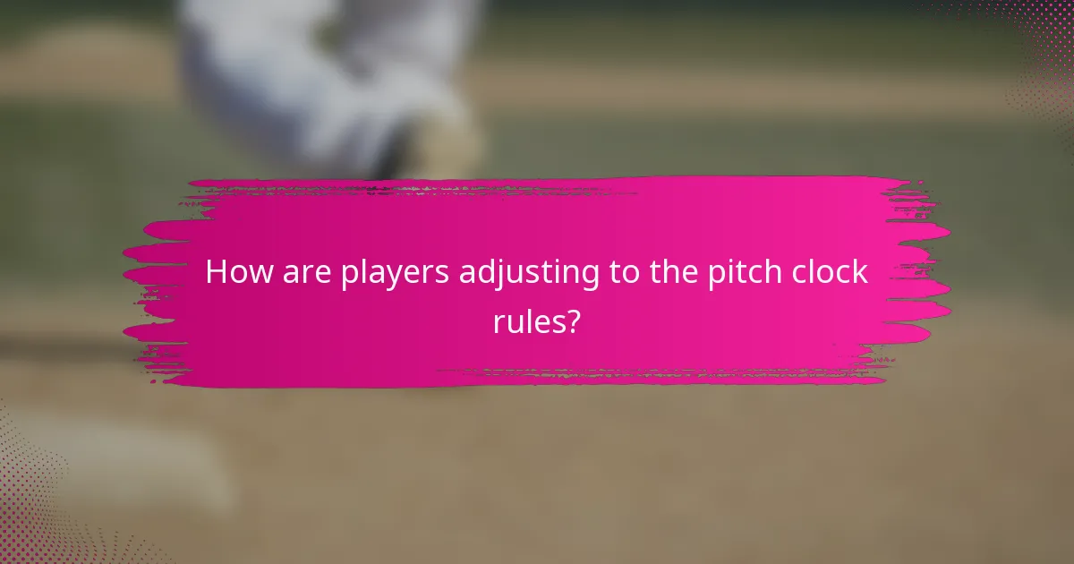 How are players adjusting to the pitch clock rules?