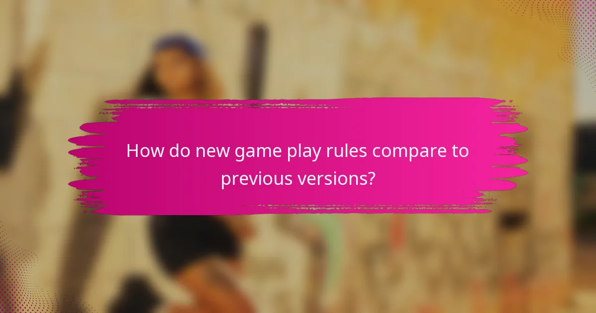 How do new game play rules compare to previous versions?