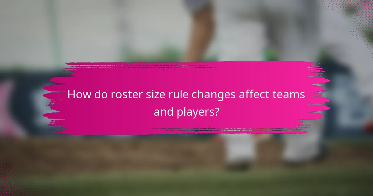 How do roster size rule changes affect teams and players?