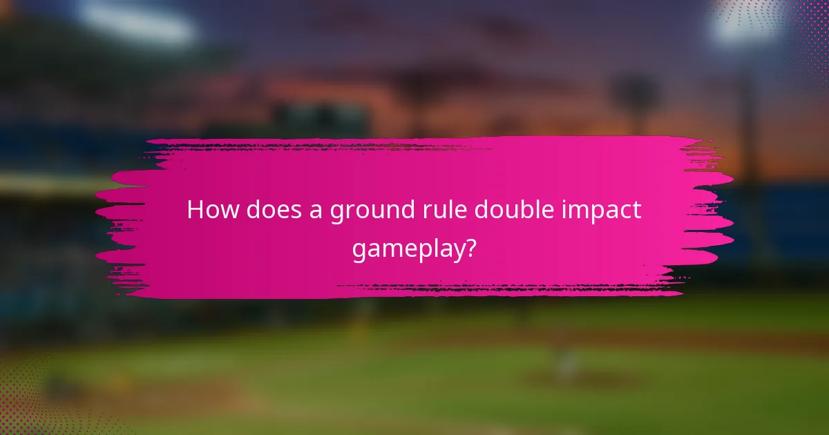 How does a ground rule double impact gameplay?