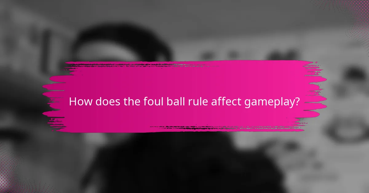 How does the foul ball rule affect gameplay?