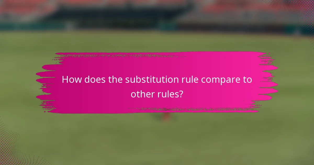 How does the substitution rule compare to other rules?