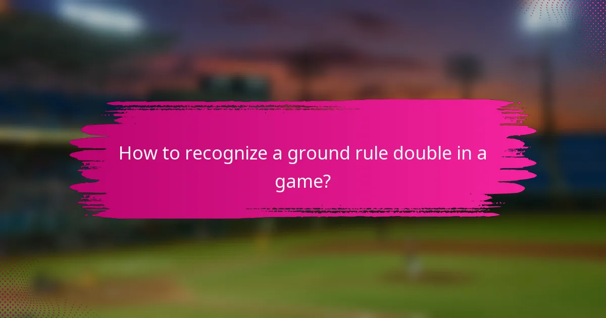 How to recognize a ground rule double in a game?