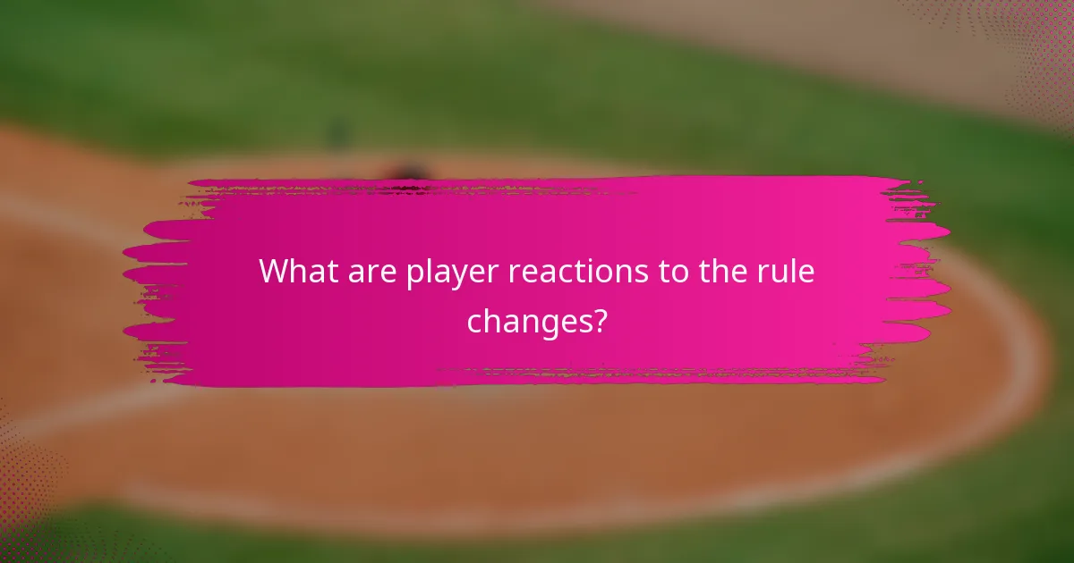 What are player reactions to the rule changes?