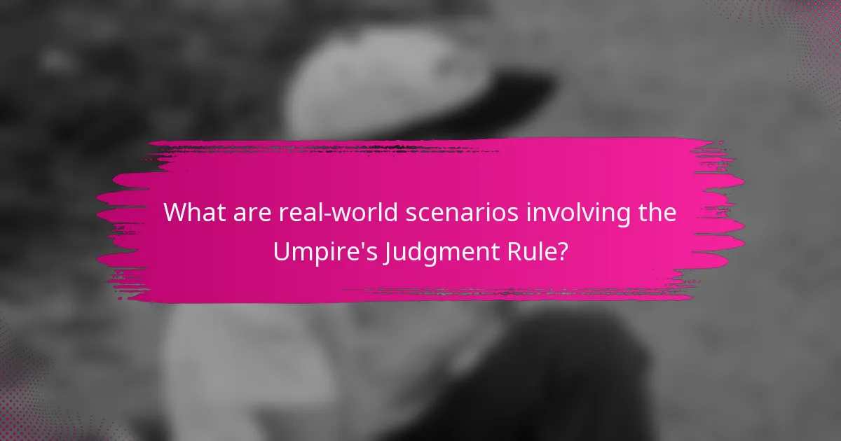 What are real-world scenarios involving the Umpire's Judgment Rule?