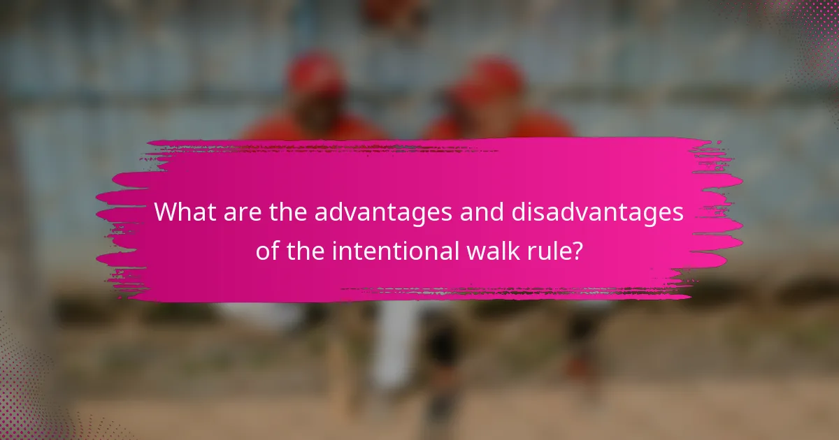 What are the advantages and disadvantages of the intentional walk rule?