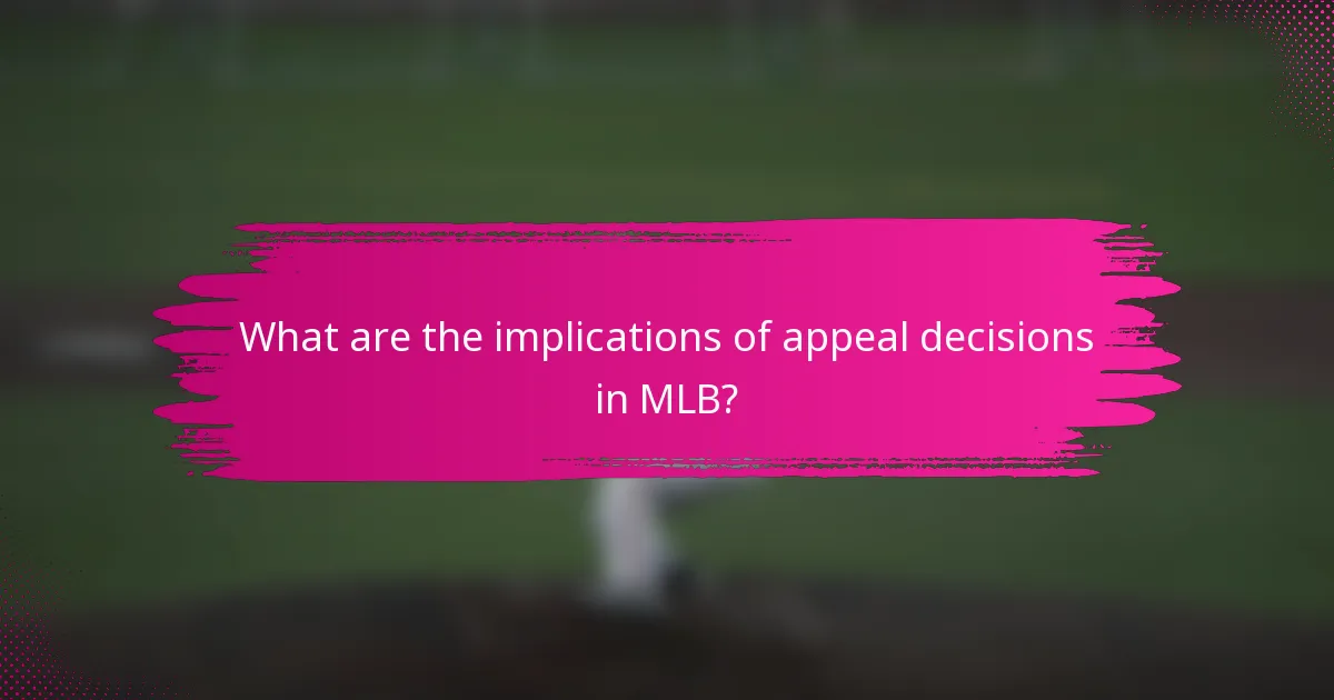 What are the implications of appeal decisions in MLB?