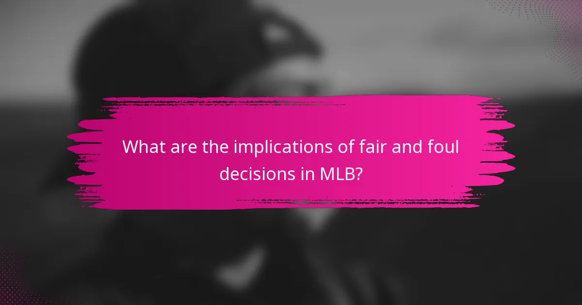 What are the implications of fair and foul decisions in MLB?