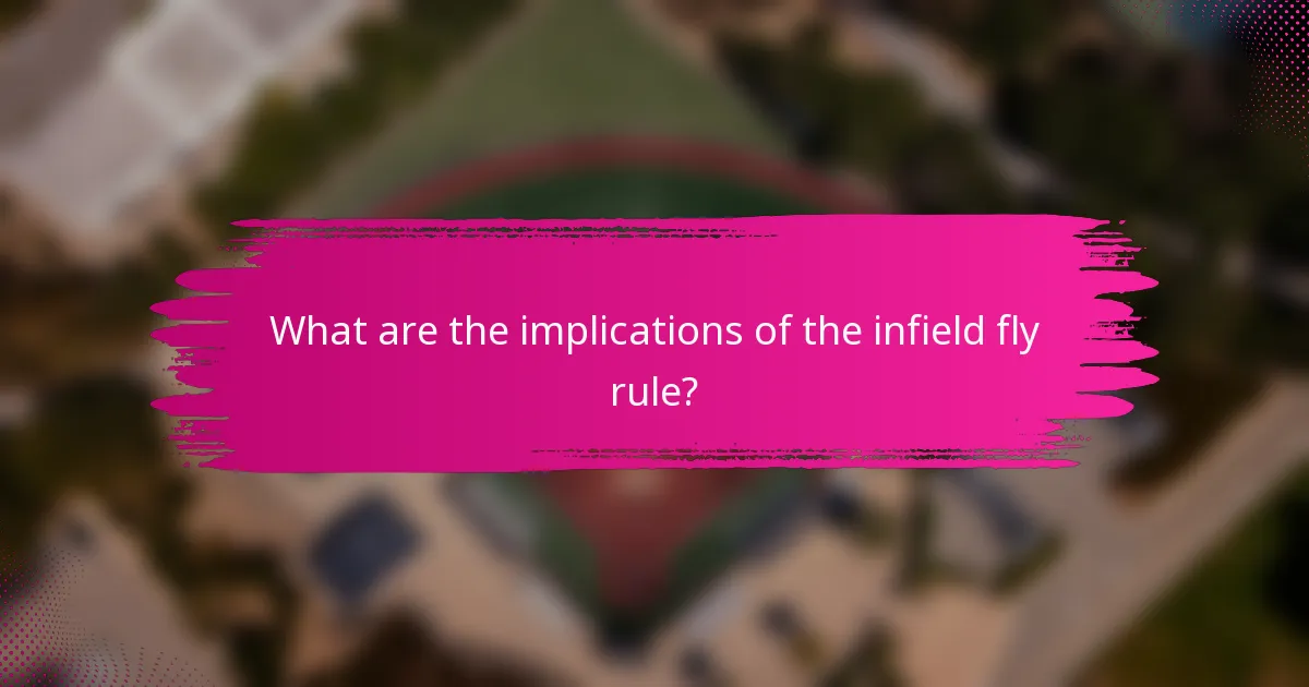 What are the implications of the infield fly rule?