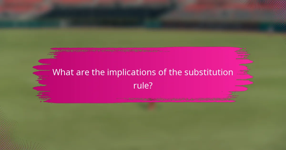 What are the implications of the substitution rule?