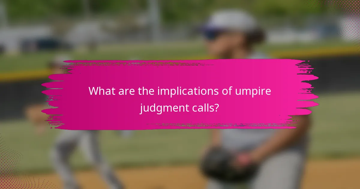 What are the implications of umpire judgment calls?