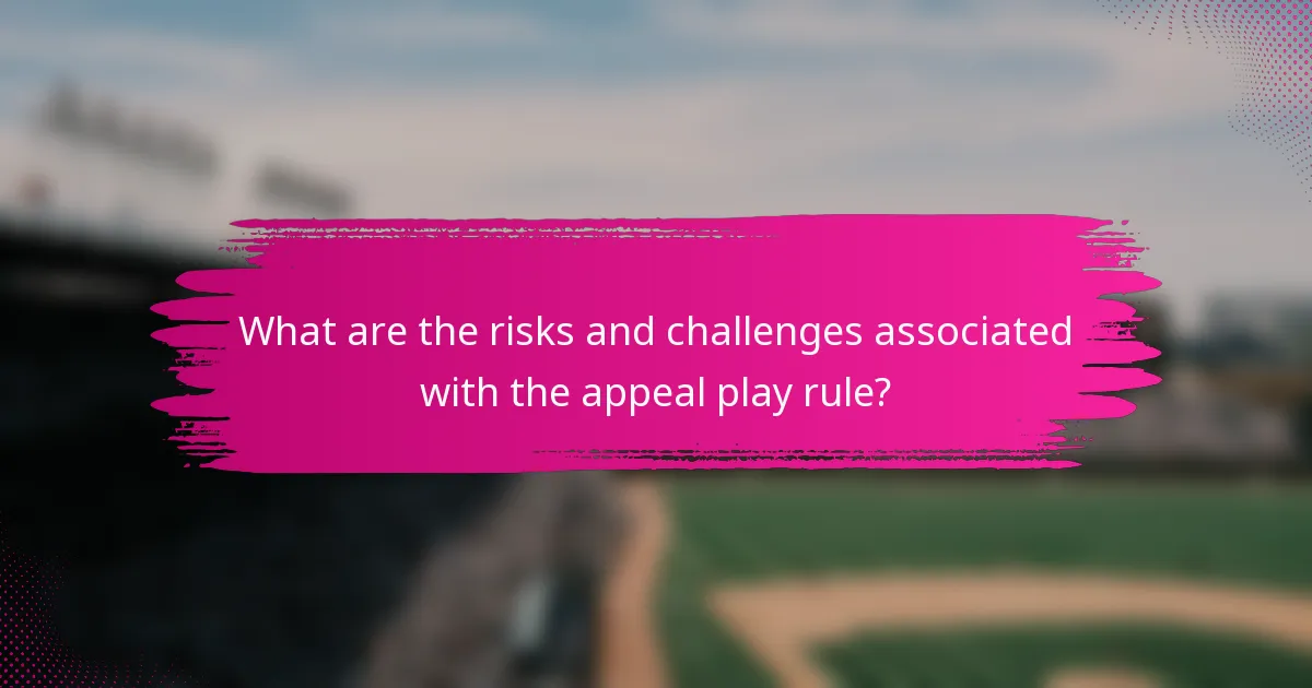 What are the risks and challenges associated with the appeal play rule?