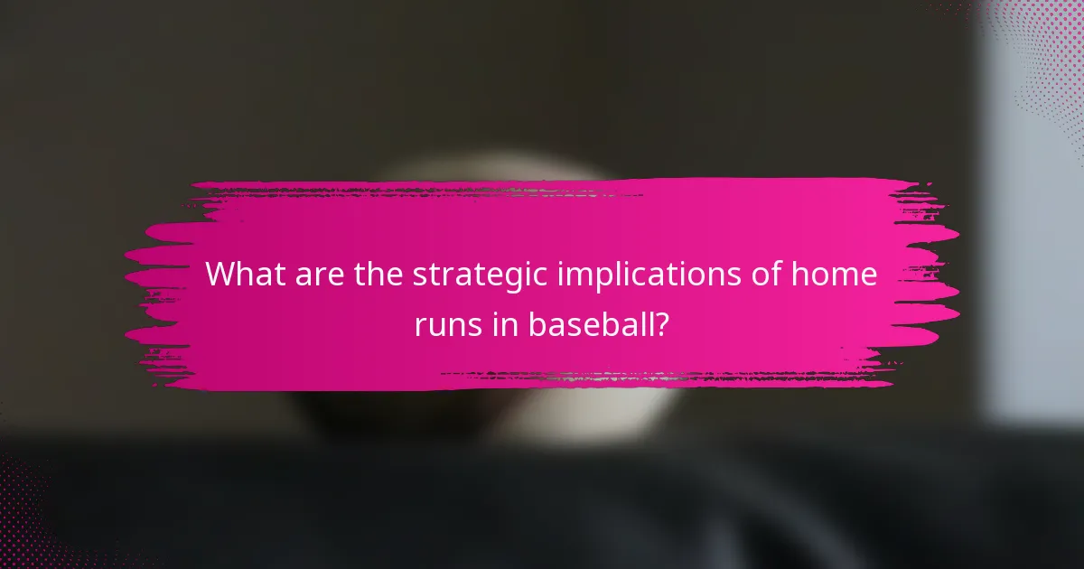 What are the strategic implications of home runs in baseball?