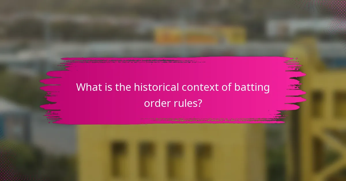 What is the historical context of batting order rules?