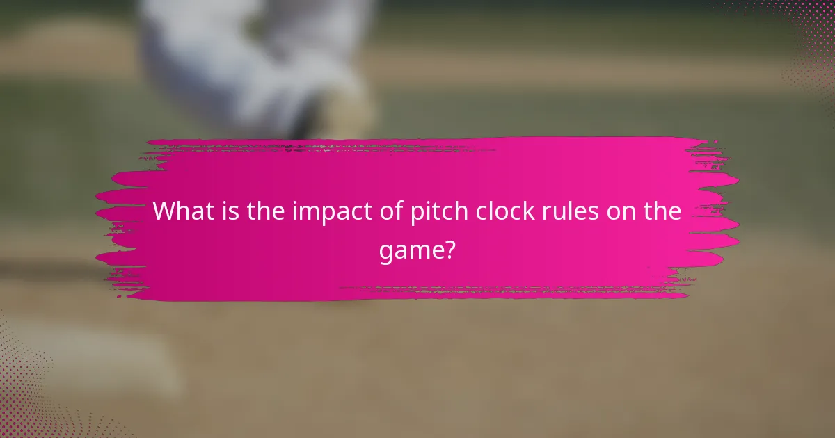 What is the impact of pitch clock rules on the game?