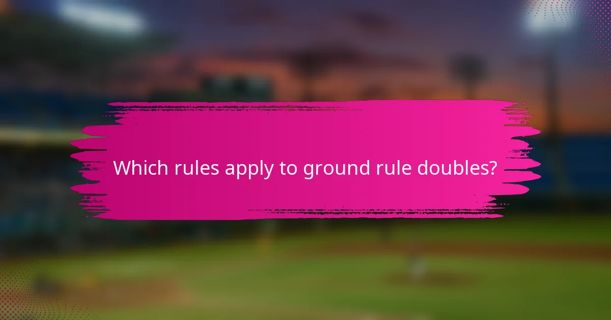 Which rules apply to ground rule doubles?