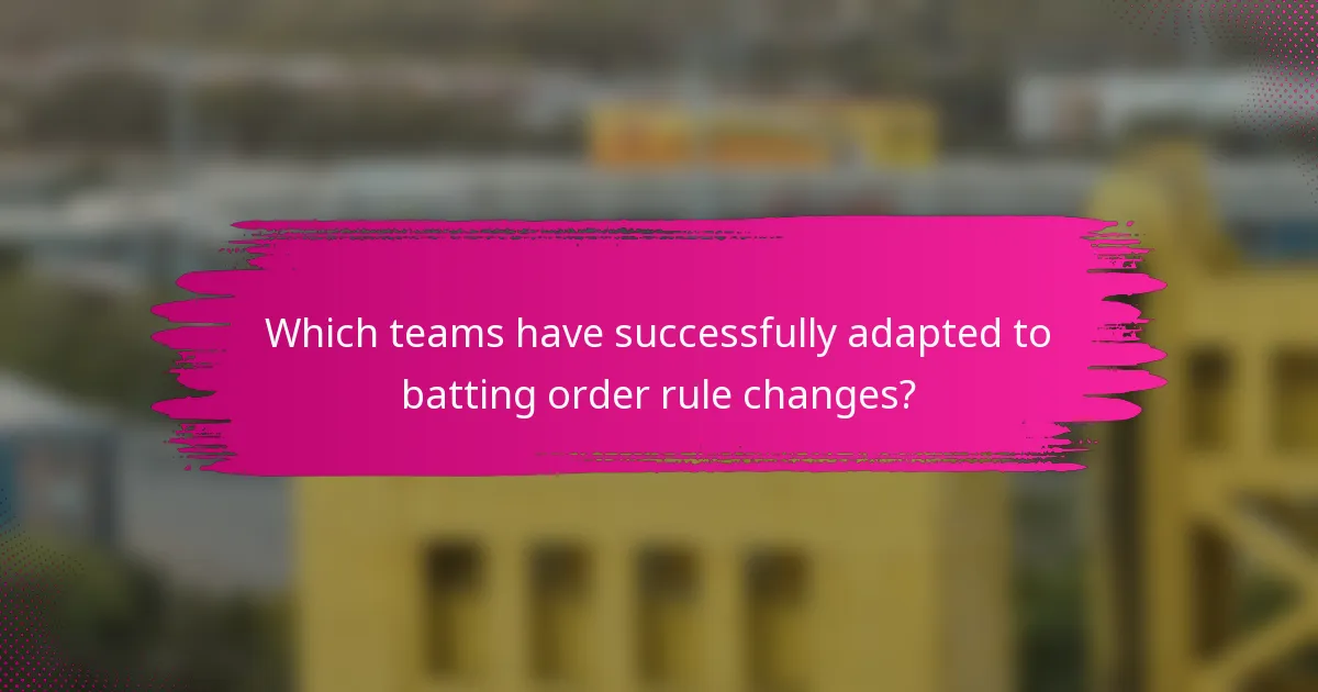 Which teams have successfully adapted to batting order rule changes?