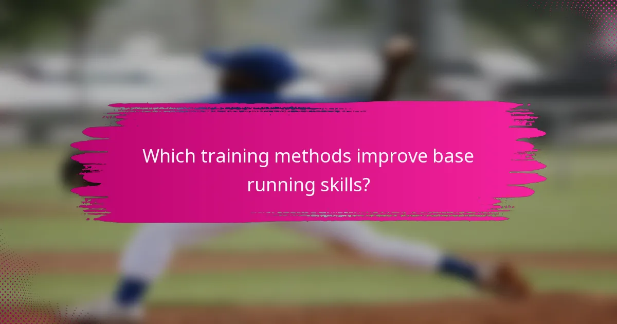 Which training methods improve base running skills?